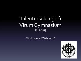 Talentudvikling på Virum Gymnasium 2012-2013