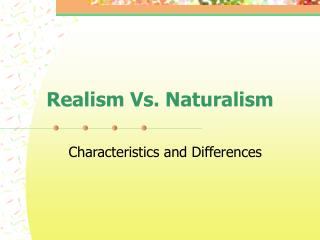 Realism Vs. Naturalism