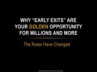 Why “early exits” Are Your Golden Opportunity For Millions And More