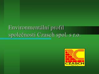 Environmentální profil společnosti Czasch spol. s r.o.