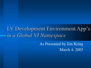 LV Development Environment App’s in a Global VI Namespace