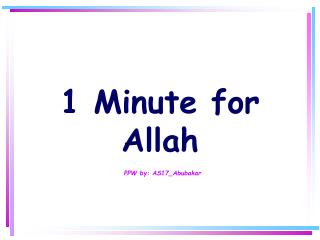 1 Minute for Allah PPW by: AS17_Abubakar