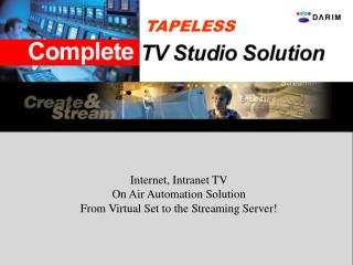 Internet, Intranet TV On Air Automation Solution From Virtual Set to the Streaming Server!
