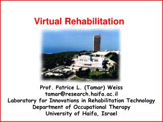 Prof. Patrice L. (Tamar) Weiss tamar@research.haifa.ac.il