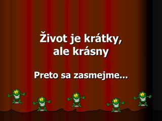 Život je krátky, ale krásny