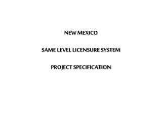 NEW MEXICO SAME LEVEL LICENSURE SYSTEM PROJECT SPECIFICATION