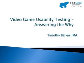 Video Game Usability Testing – Answering the Why
