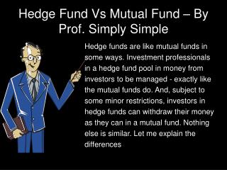 Hedge Fund Vs Mutual Fund – By Prof. Simply Simple