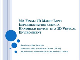 MA Final: 2D Magic Lens Implementation using a Handheld device in a 3D Virtual Environment