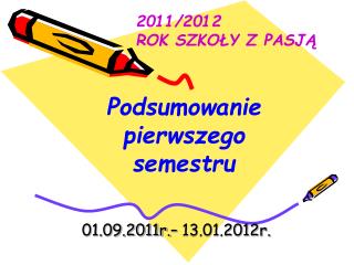 01.09.2011r.– 13.01.2012r.