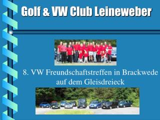 Golf &amp; VW Club Leineweber