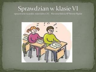Sprawdzian w klasie VI opracowanie na podst. materiałów CKE- Marzena Balicka SP Stronie Śląskie