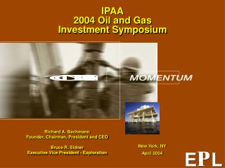 IPAA 2004 Oil and Gas Investment Symposium