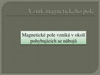 Vznik magnetického pole