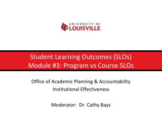 Student Learning Outcomes (SLOs) Module #3: Program vs Course SLOs