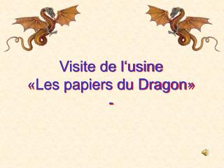 Visite de l‘usine «Les papiers du Dragon » -