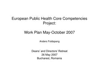 European Public Health Core Competencies Project: Work Plan May-October 2007 Anders Foldspang