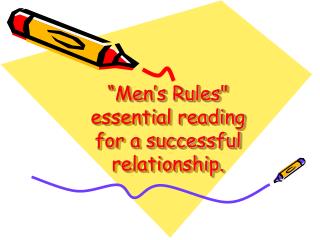 “Men’s Rules&quot; essential reading for a successful relationship.