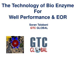 The Technology of Bio Enzyme For Well Performance &amp; EOR