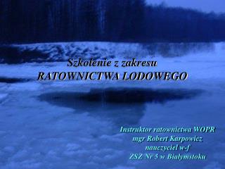 Szkolenie z zakresu RATOWNICTWA LODOWEGO