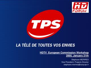 HDTV European Commission Workshop 2005, January 21th