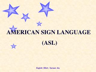 AMERICAN SIGN LANGUAGE (ASL)