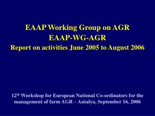 EAAP Working Group on AGR EAAP-WG-AGR Report on activities June 2005 to August 2006