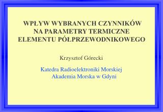 WPŁYW WYBRANYCH CZYNNIKÓW NA PARAMETRY TERMICZNE ELEMENTU PÓŁPRZEWODNIKOWEGO