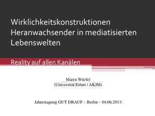 Maren Würfel ( Universität Erfurt / AKJM) Jahrestagung GUT DRAUF – Berlin – 04.06.2013