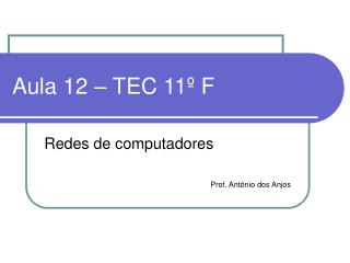 Aula 12 – TEC 11º F