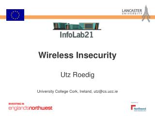 Wireless Insecurity Utz Roedig University College Cork, Ireland, utz@cs.ucc.ie
