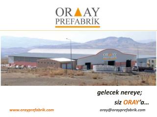 gelecek nereye; siz ORAY ’a …