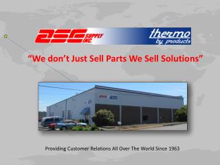 “We don’t Just Sell Parts We Sell Solutions”