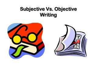 Subjective Vs. Objective Writing