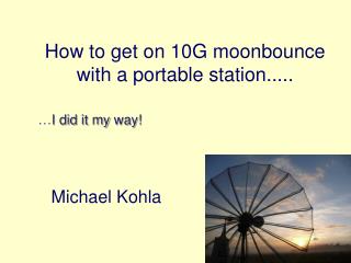 How to get on 10G moonbounce with a portable station.....