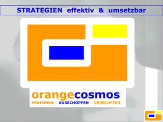 orange cosmos ERKENNEN – AUSSCHÖPFEN – VERBLÜFFEN