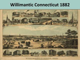 Willimantic Connecticut 1882