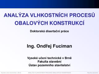 ANALÝZA VLHKOSTNÍCH PROCESŮ OBALOVÝCH KONSTRUKCÍ