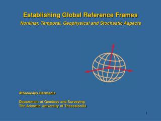 Establishing Global Reference Frames Nonlinar, Temporal, Geophysical and Stochastic Aspects