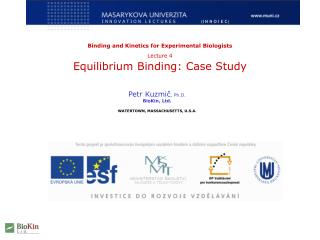 Binding and Kinetics for Experimental Biologists Lecture 4 Equilibrium Binding: Case Study