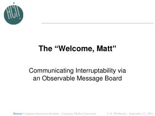 The “Welcome, Matt”