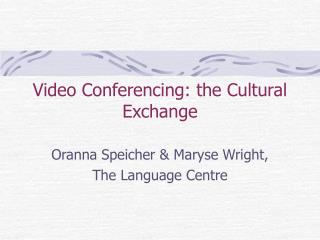 Video Conferencing: the Cultural Exchange