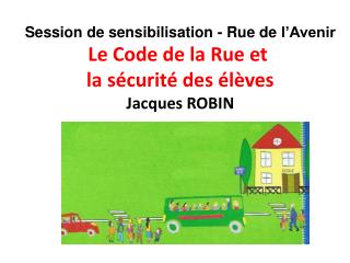 Session de sensibilisation - Rue de l’Avenir Le Code de la Rue et la sécurité des élèves