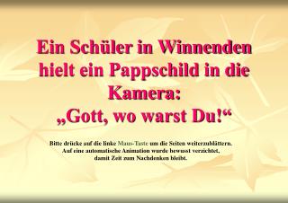 Ein Schüler in Winnenden hielt ein Pappschild in die Kamera: „Gott, wo warst Du!“