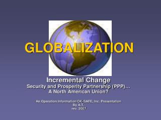 Incremental Change Security and Prosperity Partnership ( PPP)… A North American Union?