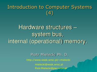 Hardware structures – system bus, internal (operational) memory.