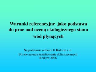 Warunki referencyjne jako podstawa do prac nad oceną ekologicznego stanu wód płynących