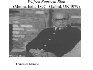 Wilfred Ruprecht Bion (Muttra, India 1897 - Oxford, UK 1979)