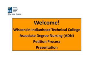 Welcome! Wisconsin Indianhead Technical College Associate Degree Nursing (ADN) Petition Process