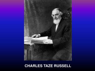 CHARLES TAZE RUSSELL